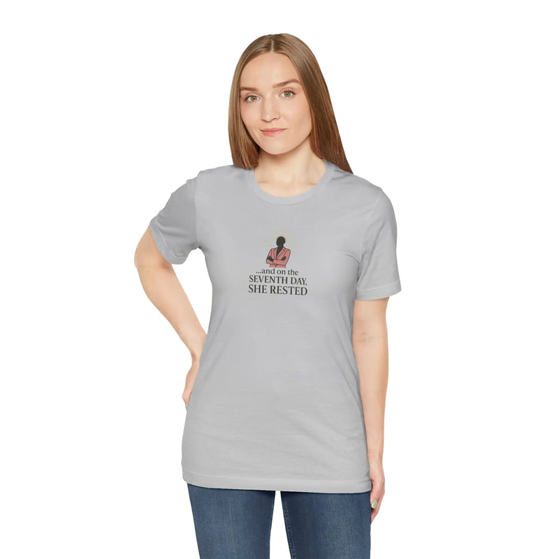And On the 7th Day She Rested T-Shirt – Empowering Self-Care Tee for Women