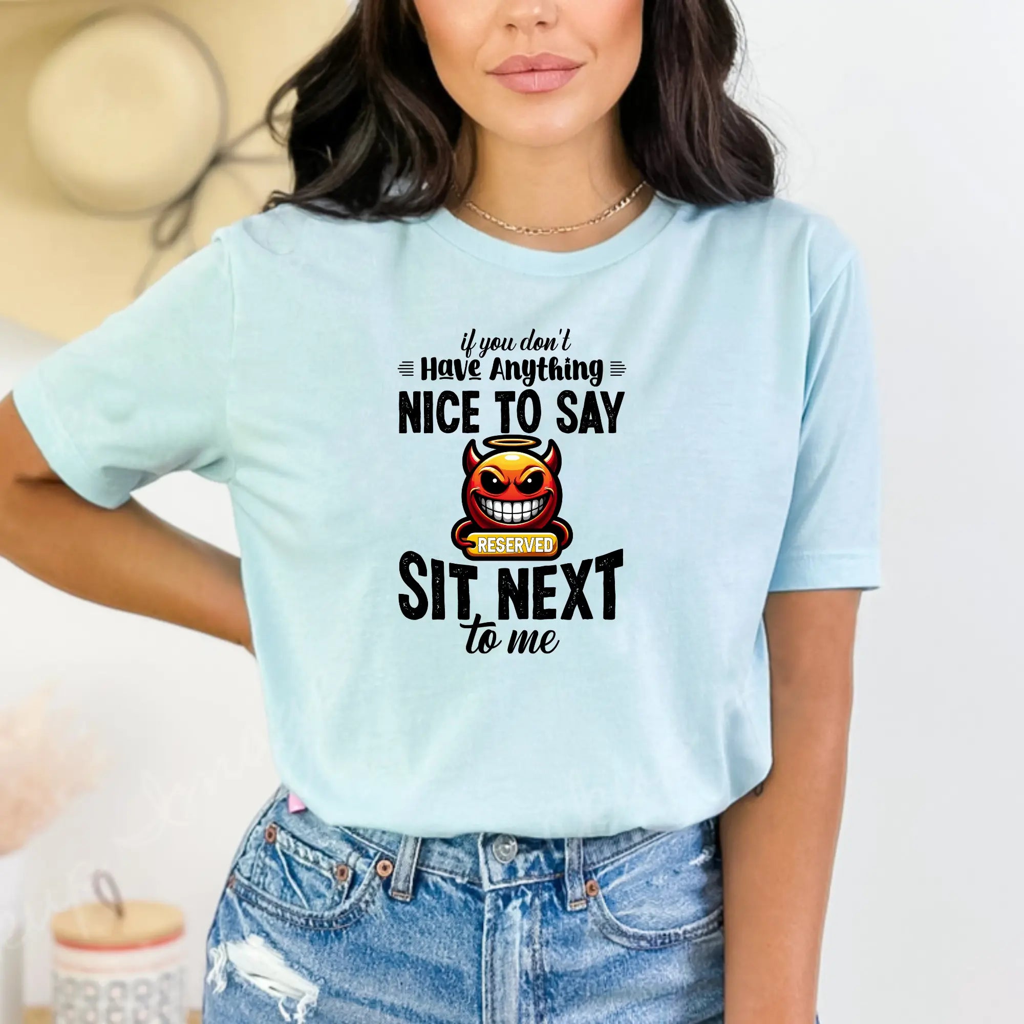 If You Don’t Have Anything to Say, Sit Next to Me Unisex T-Shirt - Teezers