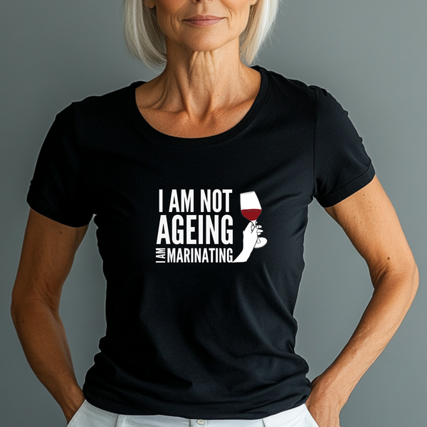 I am not Ageing. I am Marinating. Unisex T-Shirt | Funny Hilarious T-Shirt Perfect Gift For Him and Her | Teezers Apparel