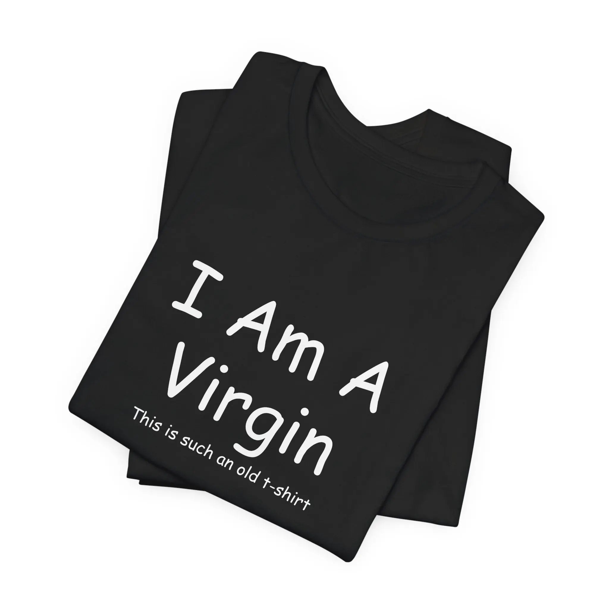 I Am A Virgin Unisex Tshirt - Teezers