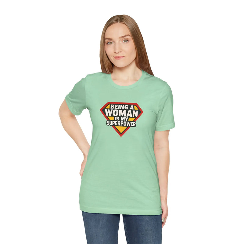 "Being a Woman Is My Superpower" T-Shirt – Empowerment Tee for Strong Women, Feminist Graphic Shirt, Gift for Her - Teezers