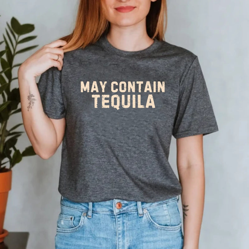 May Contain Tequila Unisex Tshirt | Tequila Lover Birthday Gift Shirt | Teezers Apparel Printify