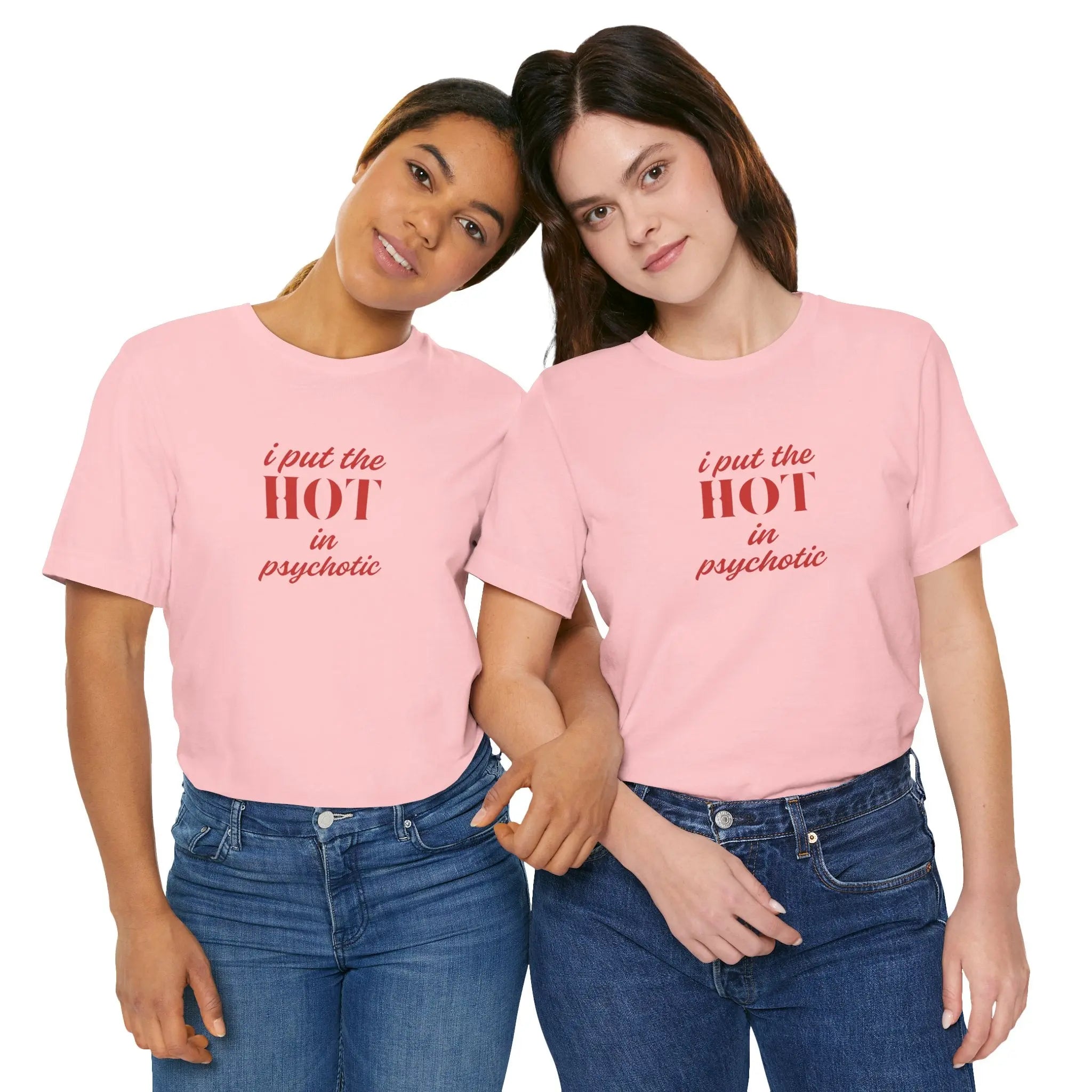 I Put the Hot in Psychotic Women Tshirt - Teezers