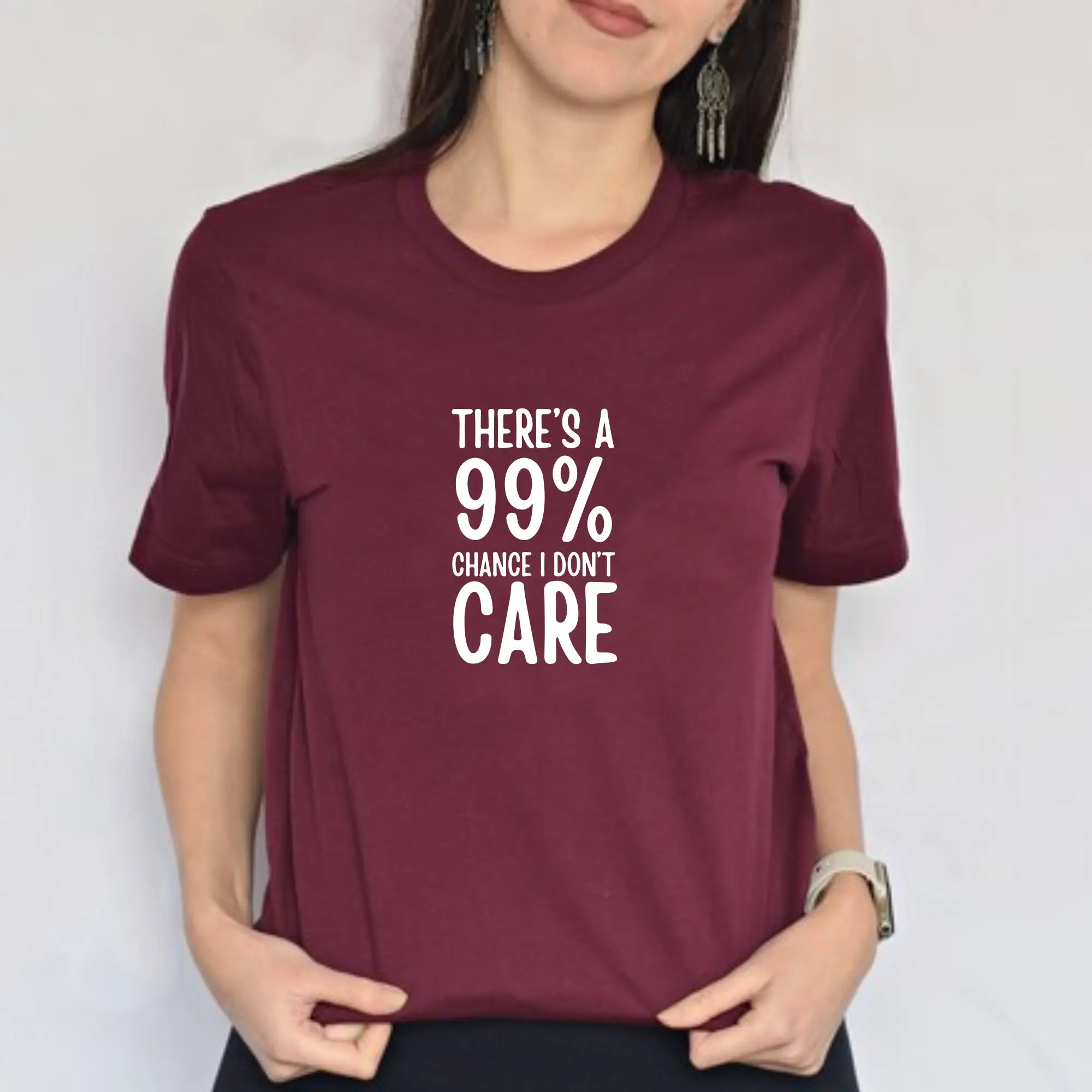 There's a 99% chance I don't care Unisex Tshirt - Teezers