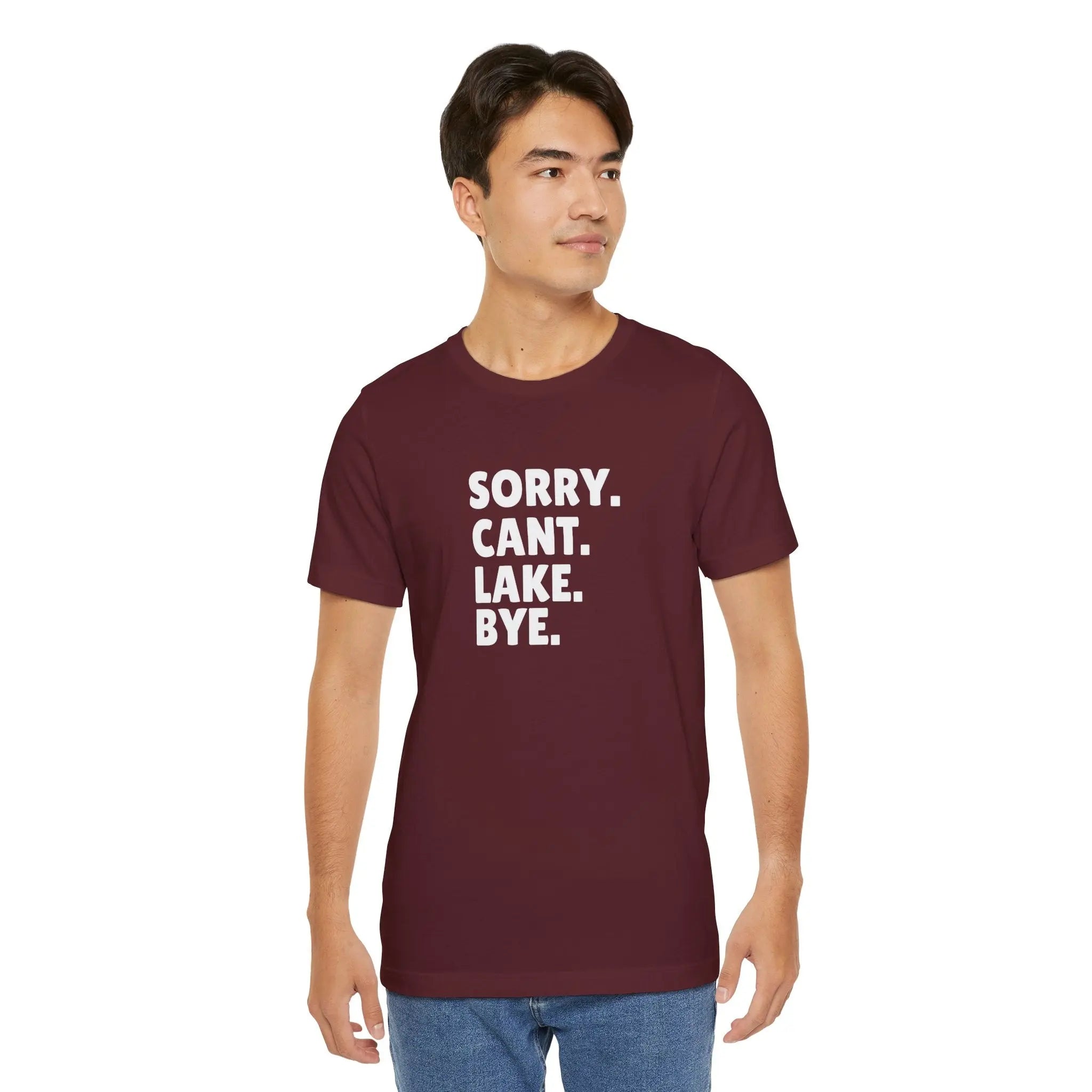 Sorry Cant Lake Bye Unisex Tshirt Printify