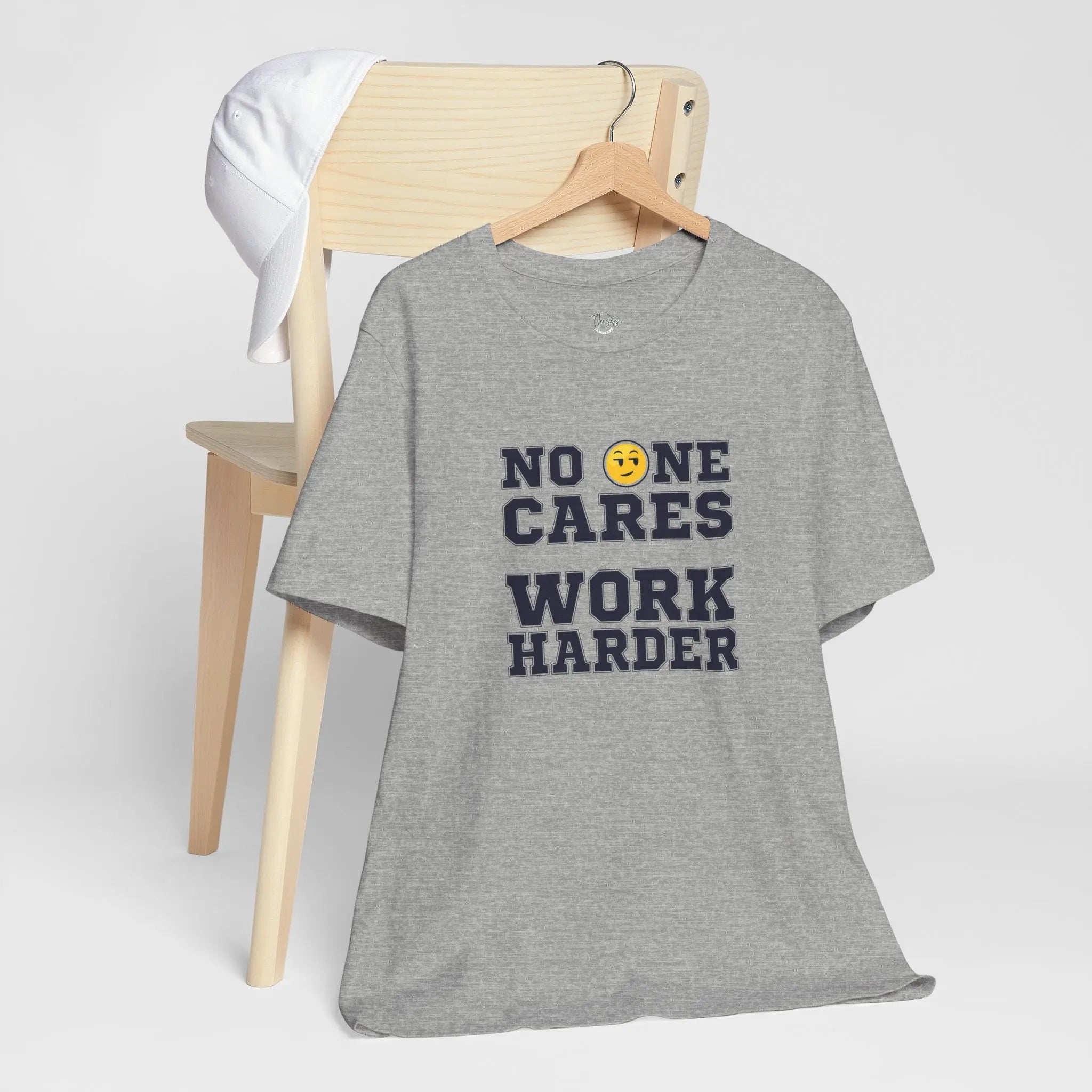 No One Cares Work Harder Unisex T-Shirt - Teezers