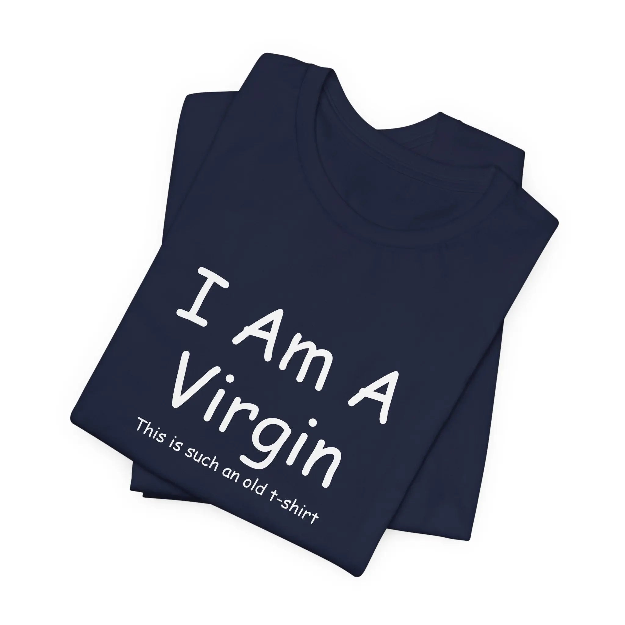 I Am A Virgin Unisex Tshirt - Teezers