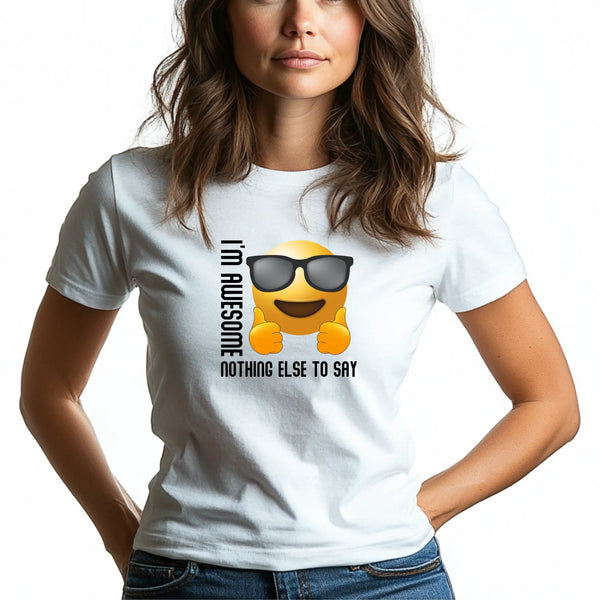 I'm awesome nothing else to say Unisex T-Shirt - Teezers
