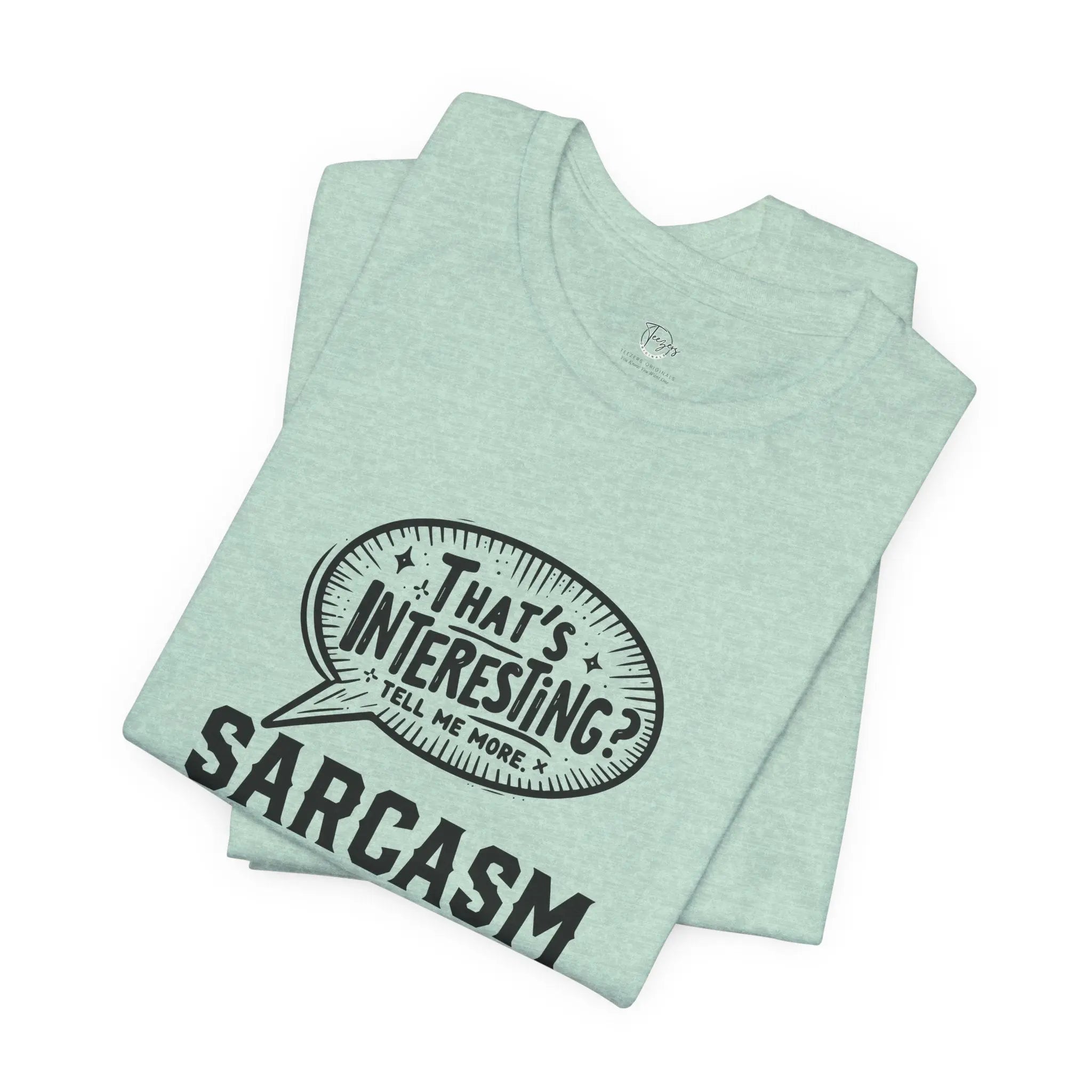 That's Interesting Tell Me More Unisex Tshirt - Teezers