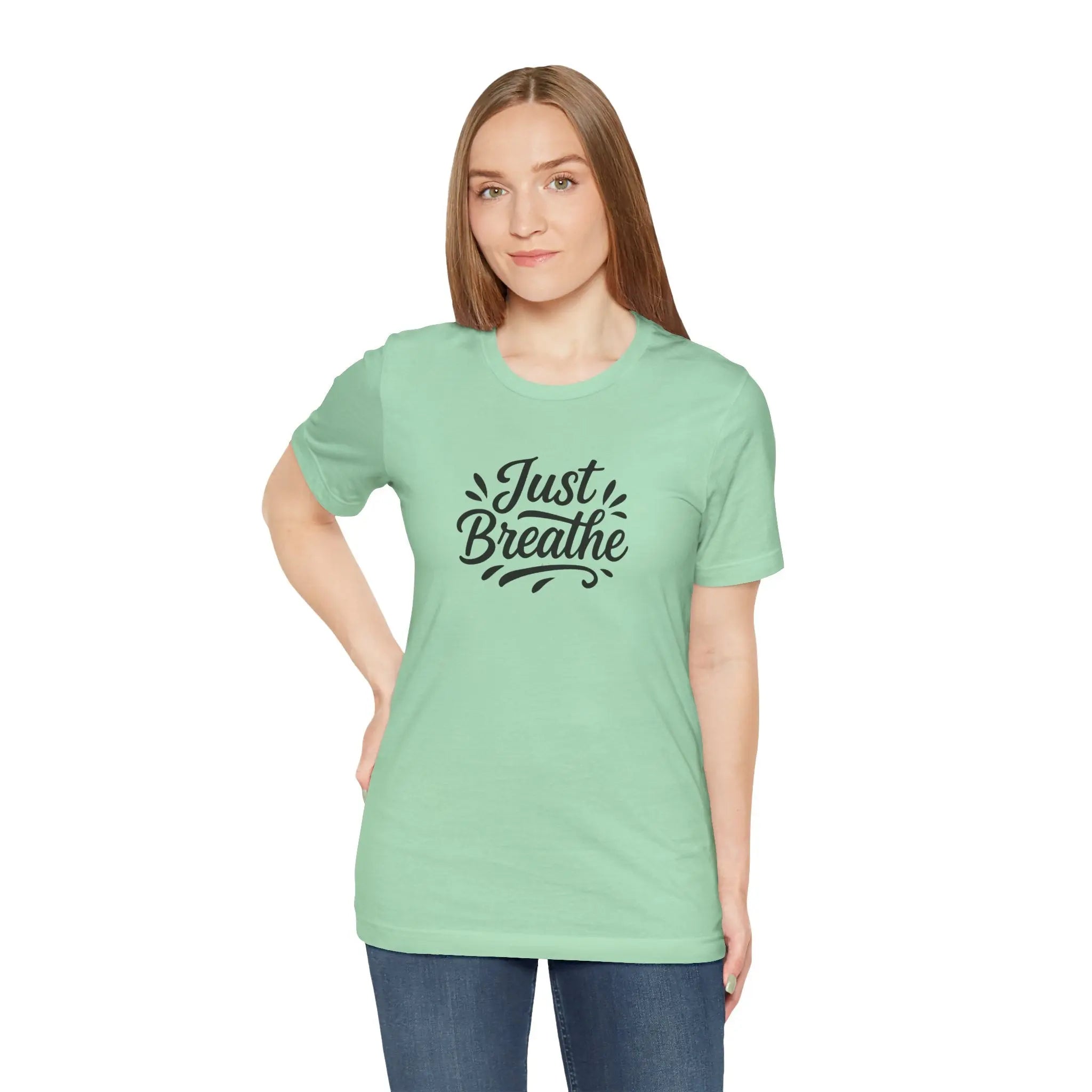 "Just Breathe" Women’s Empowerment T-Shirt – Mindfulness Tee, Inspirational Quote Shirt, Mental Health Awareness Gift for Her - Teezers