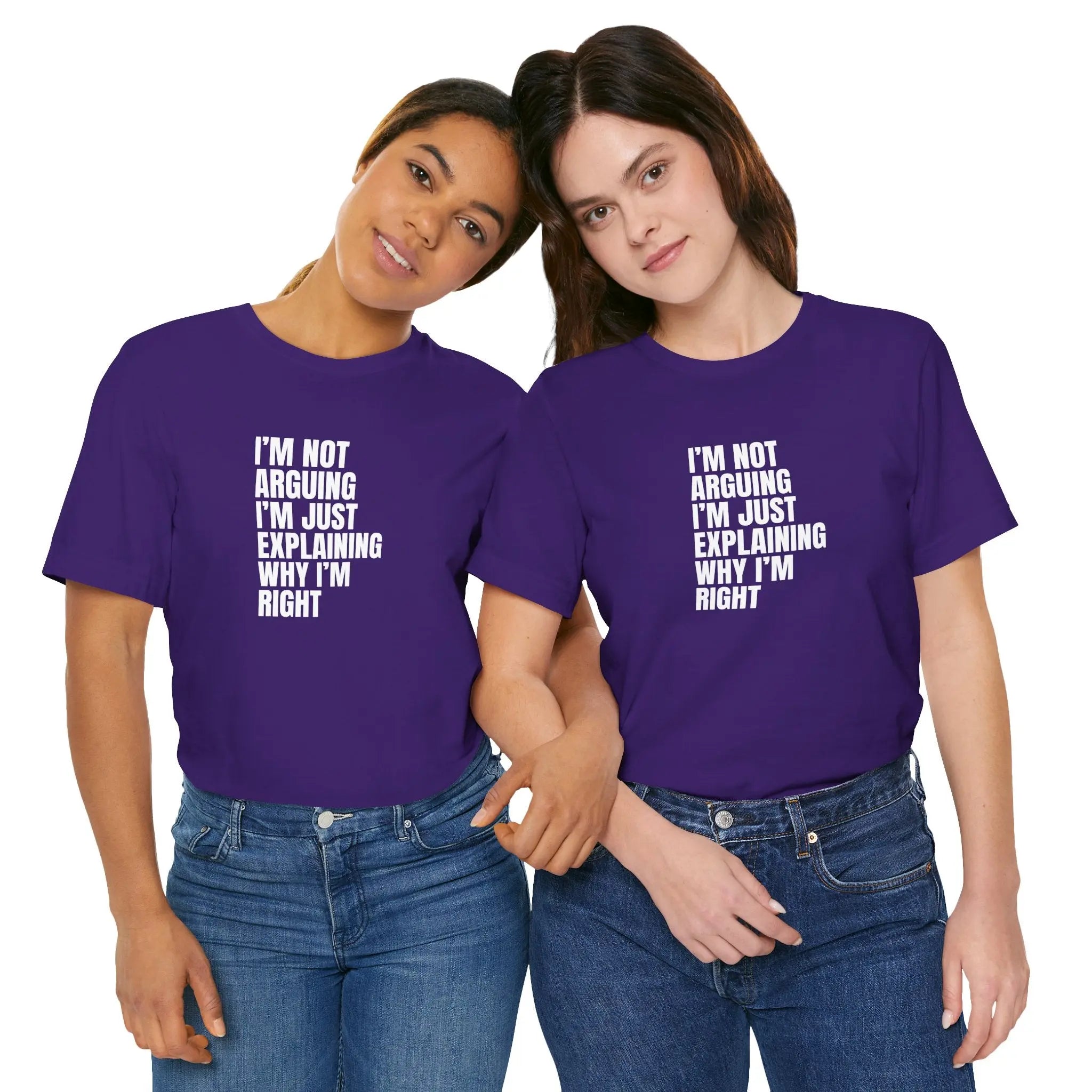 I am not arguing I'm just explaining why I'm Right Unisex T-Shirt - Teezers