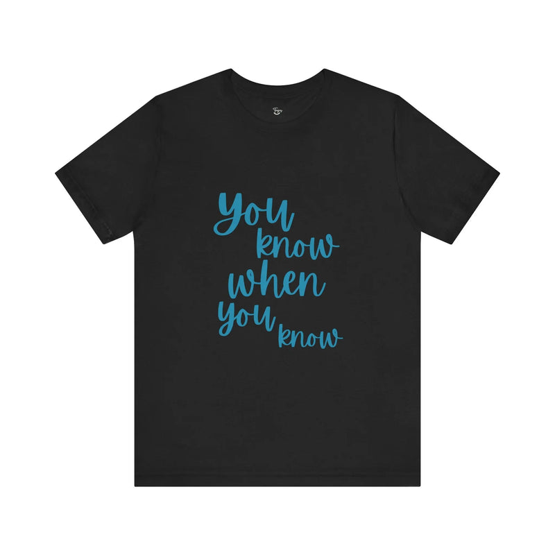 You Know When You Know – Women’s Empowerment T-Shirt