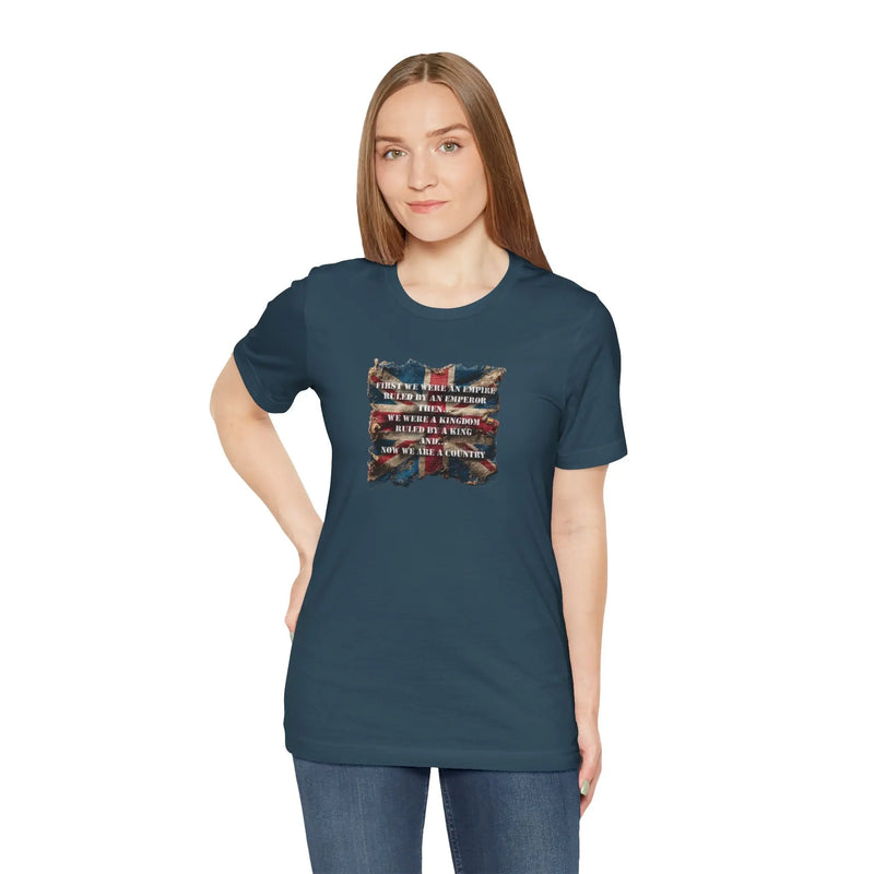From Empire to Kingdom to Country – A Legacy Worn Proudly Unisex T-Shirt – Motivational Quote Tee for Everyday Strength (UK) - Teezers