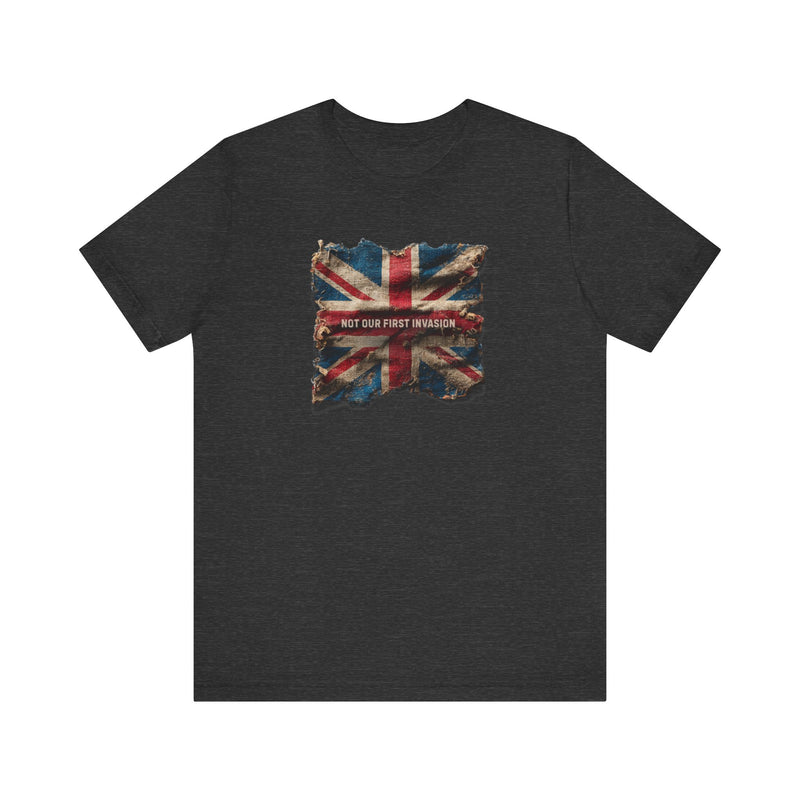 "Not Our First Invasion" Inspirational Unisex T-Shirt For British – Motivational Quote Tee for Everyday Strength (UK)