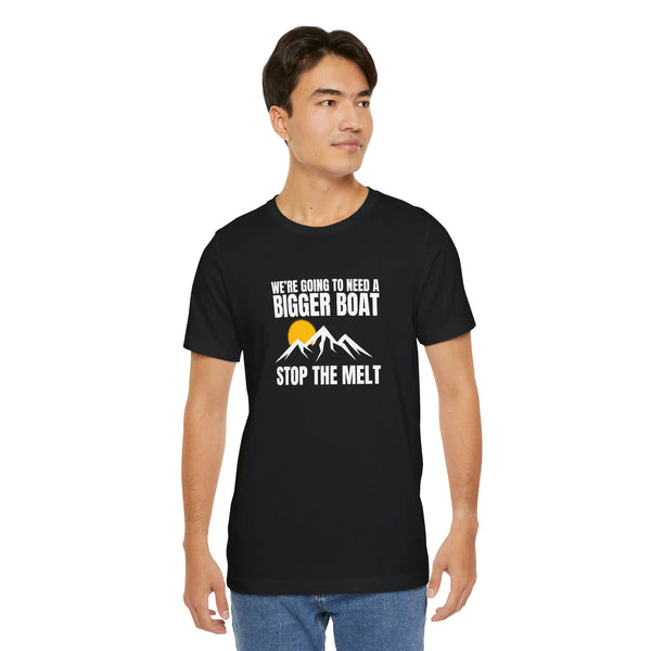 We're Going to Need a Big Boat – Stop the Melt Unisex Tshirt - Teezers