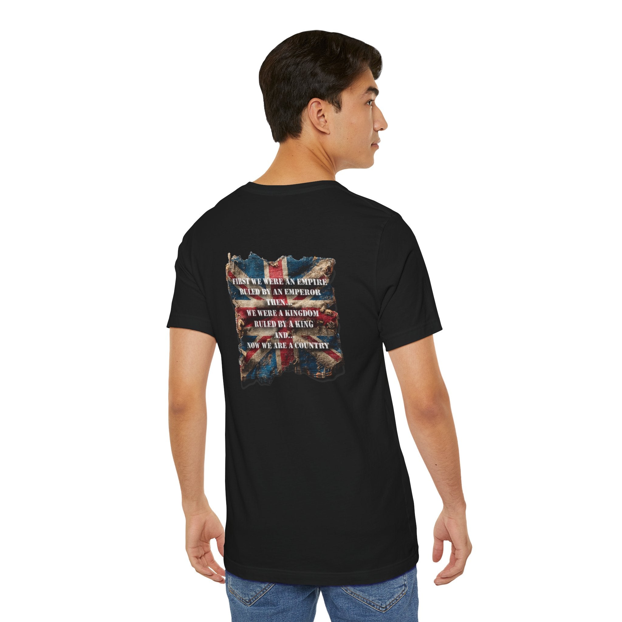 "First we were an empire ruled by an emperor then... Never Surrender" Inspirational Unisex T-Shirt For British – Stand Proud, Stand Strong, Stand Independent