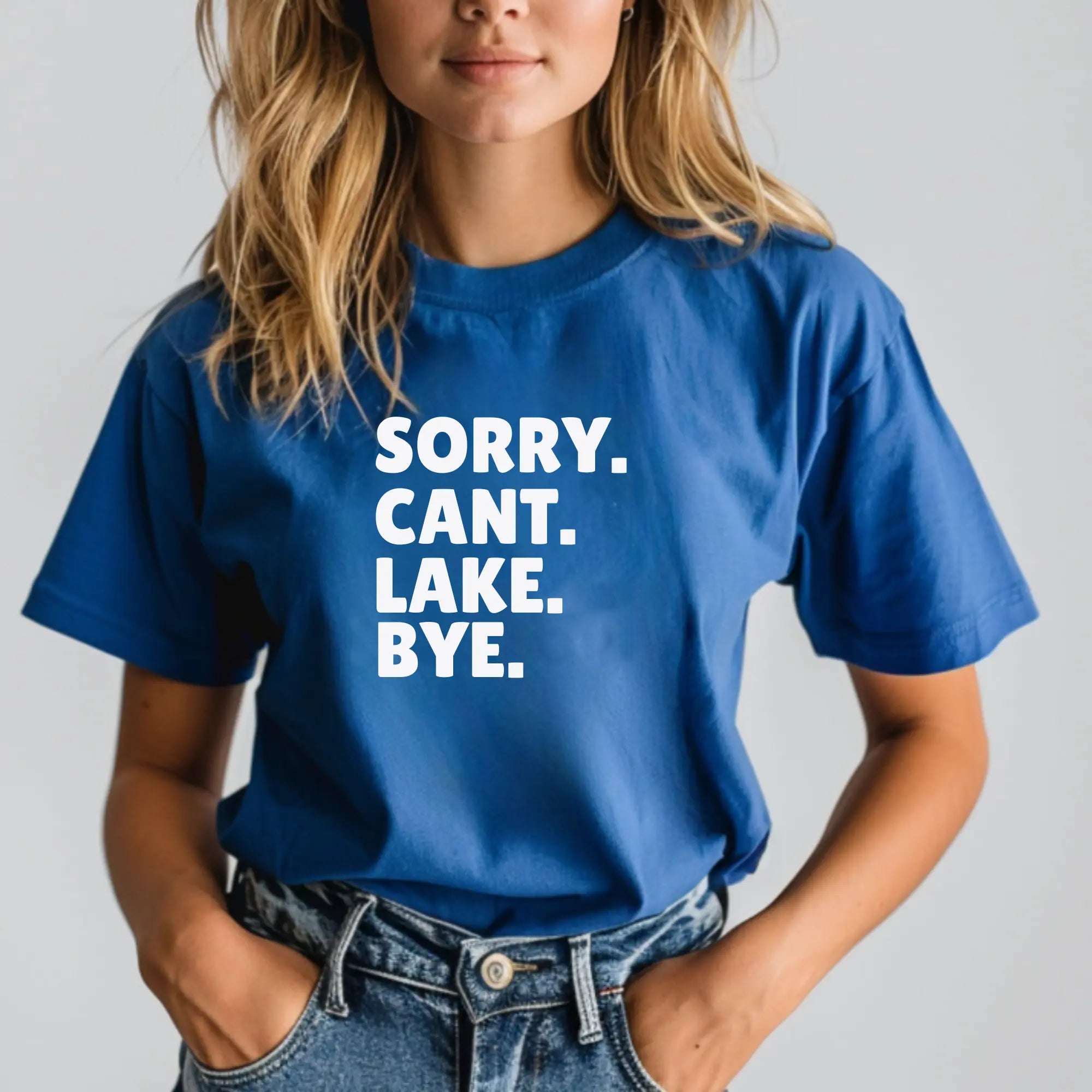 Sorry Cant Lake Bye Unisex Tshirt Printify