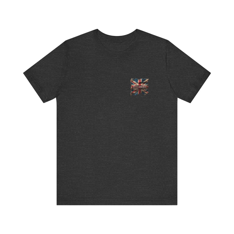 "First we were an empire ruled by an emperor then... Never Surrender" Inspirational Unisex T-Shirt For British – Stand Proud, Stand Strong, Stand Independent