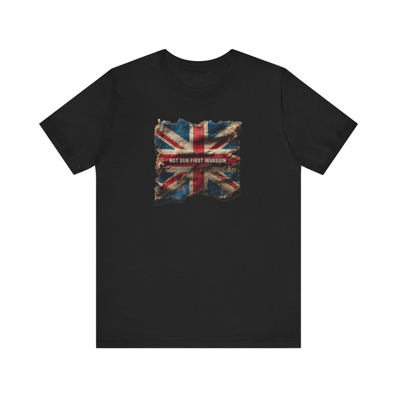 "Not Our First Invasion" Inspirational Unisex T-Shirt For British – Motivational Quote Tee for Everyday Strength (UK)