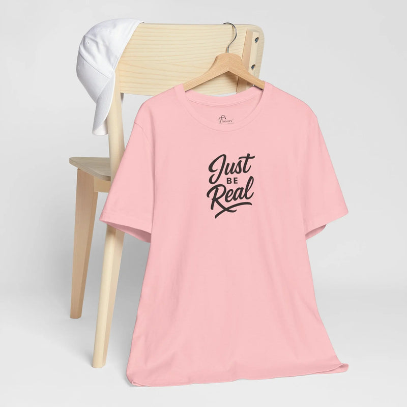 "Just Be Real" Motivational T-Shirt for Women – Empowering Graphic Tee, Mental Health Awareness Shirt, Gift for Her - Teezers