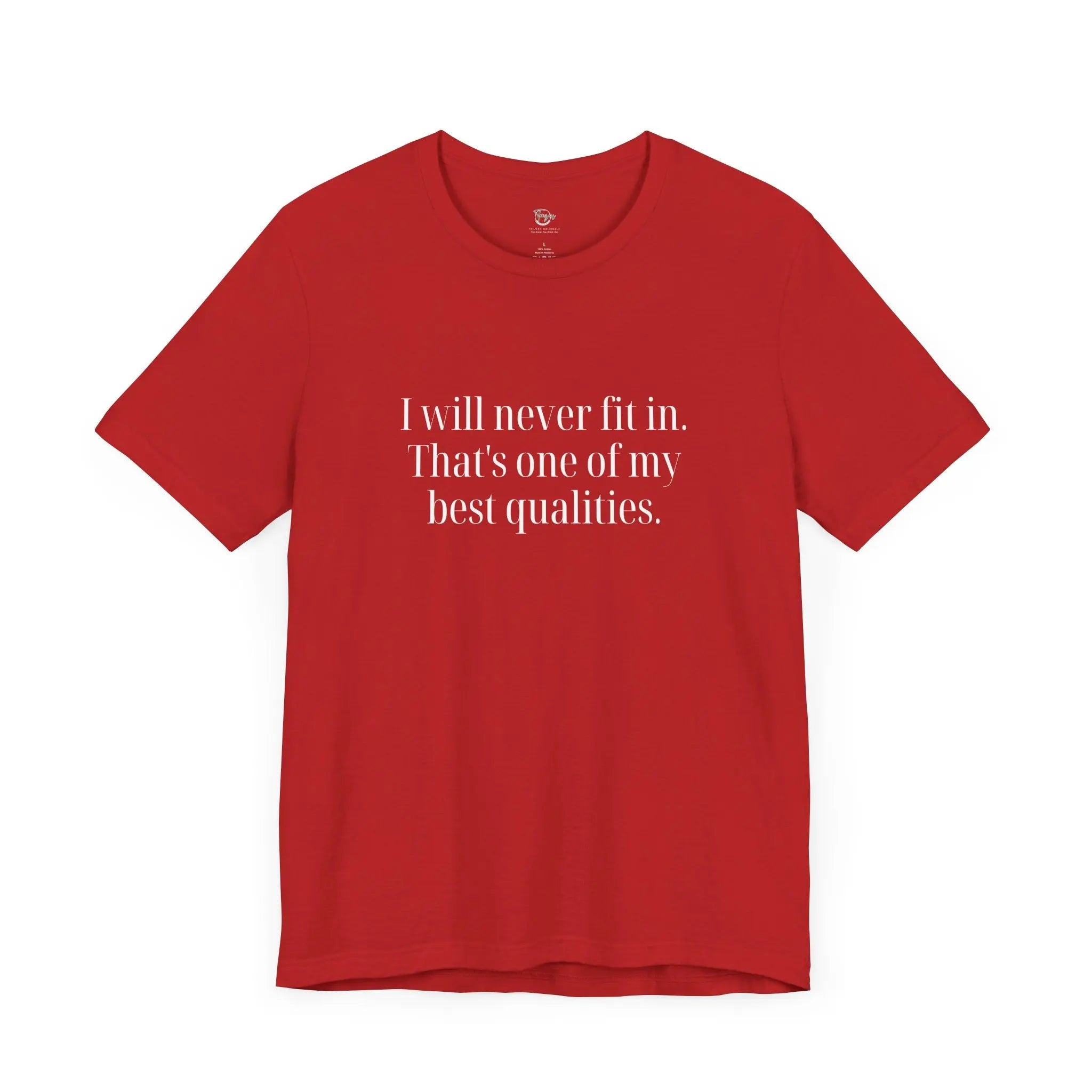 I Will Never Fit In T-Shirt – Bold & Empowering Statement Tee - Teezers
