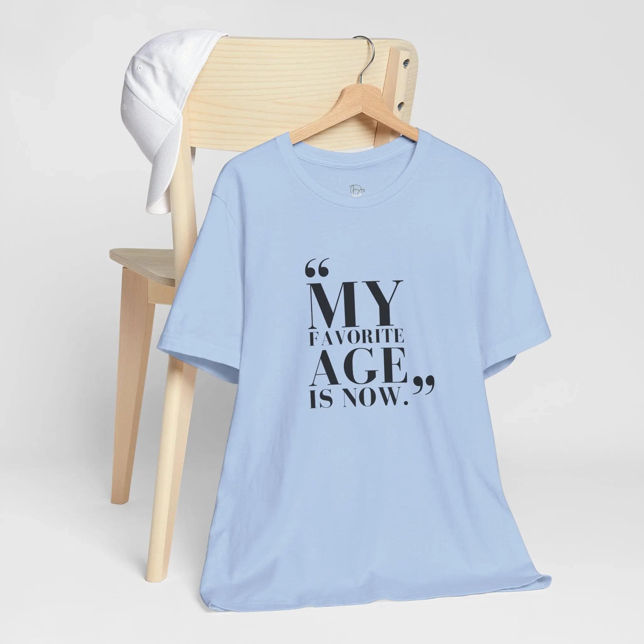 My Favorite Age is Now – Women’s Empowerment T-Shirt - Teezers
