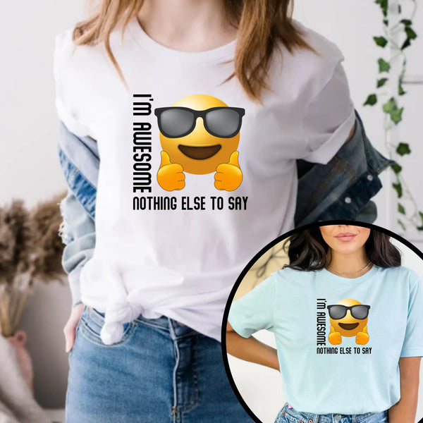 I'm awesome nothing else to say Unisex T-Shirt - Teezers