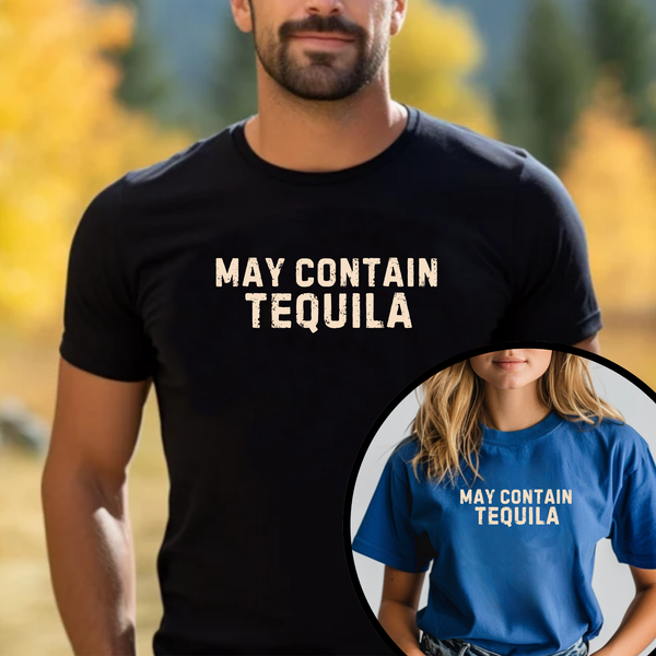 May Contain Tequila Unisex Tshirt | Tequila Lover Birthday Gift Shirt | Teezers Apparel