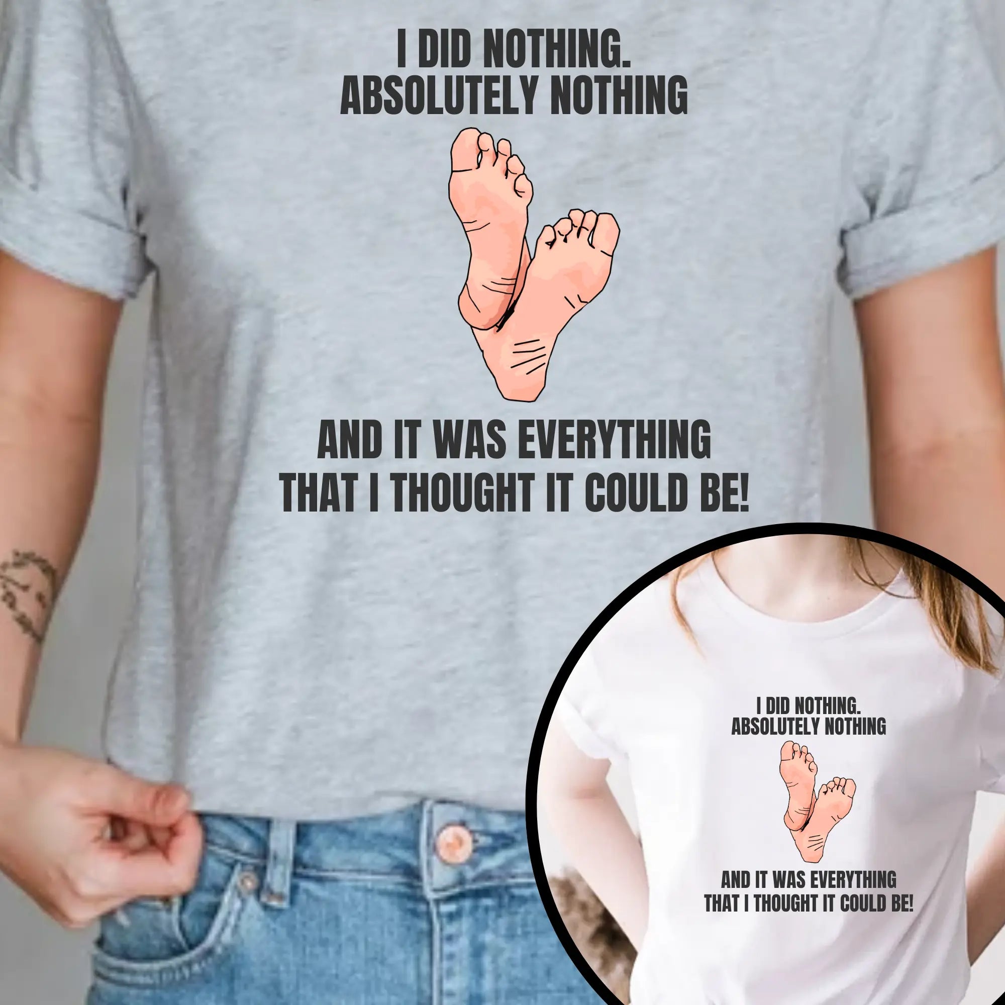 I did nothing. Absolutely Nothing. Unisex Tshirt - Teezers