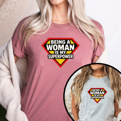 "Being a Woman Is My Superpower" T-Shirt – Empowerment Tee for Strong Women, Feminist Graphic Shirt, Gift for Her - Teezers