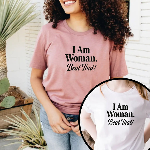 I Am Woman Beat That T-Shirt – Bold Feminist Empowerment Tee for Strong Women Best Gift for Her - Teezers