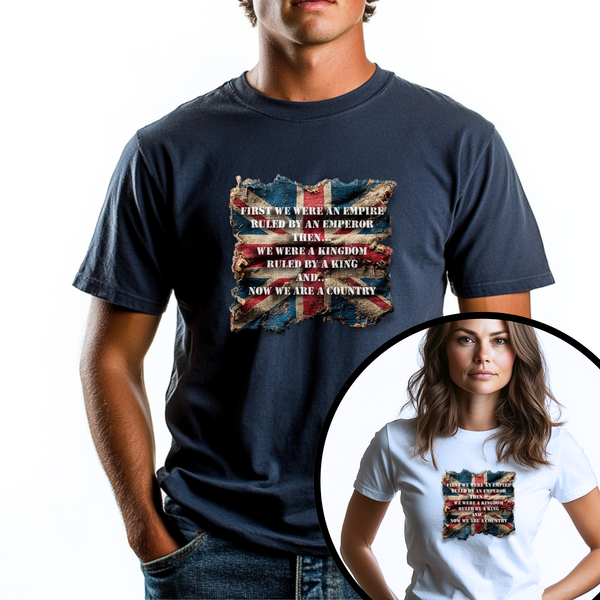 From Empire to Kingdom to Country – A Legacy Worn Proudly Unisex T-Shirt – Motivational Quote Tee for Everyday Strength (UK)