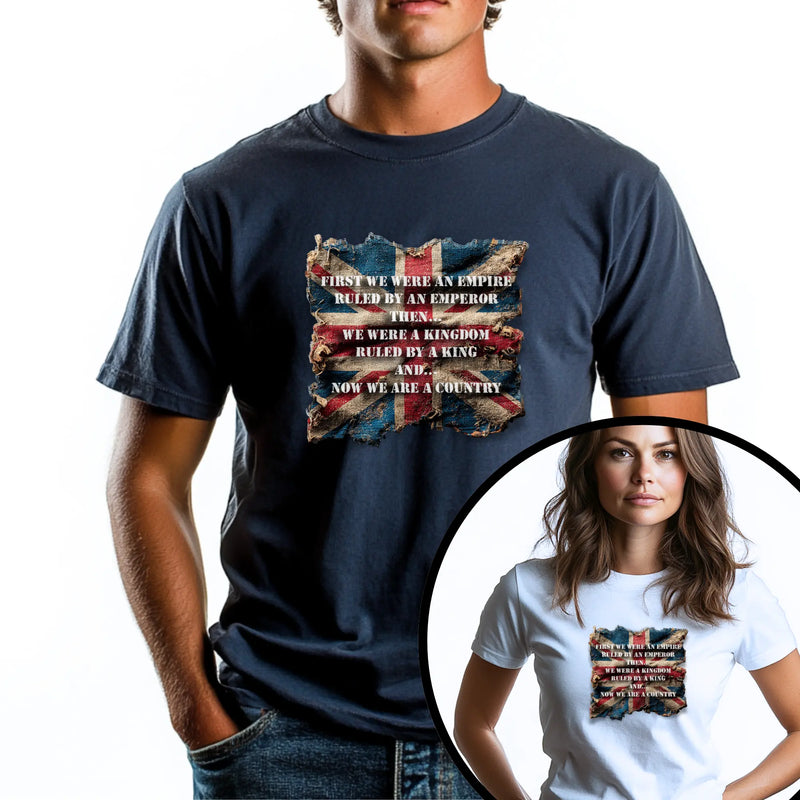 From Empire to Kingdom to Country – A Legacy Worn Proudly Unisex T-Shirt – Motivational Quote Tee for Everyday Strength (UK) - Teezers