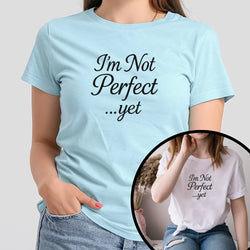 "I'm Not Perfect... Yet" Women's Empowerment T-Shirt – Motivational Quote Tee, Self-Growth Shirt, Feminist Gift for Her - Teezers