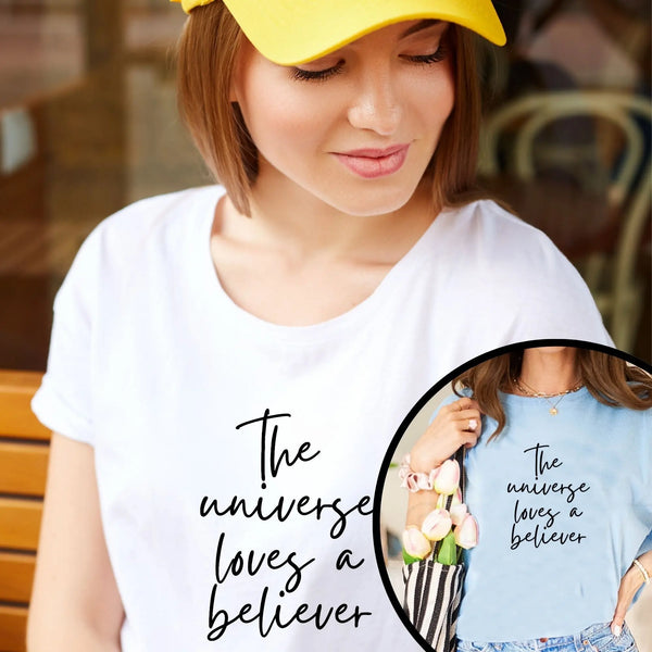 The Universe Loves a Believer – Women’s Empowerment T-Shirt