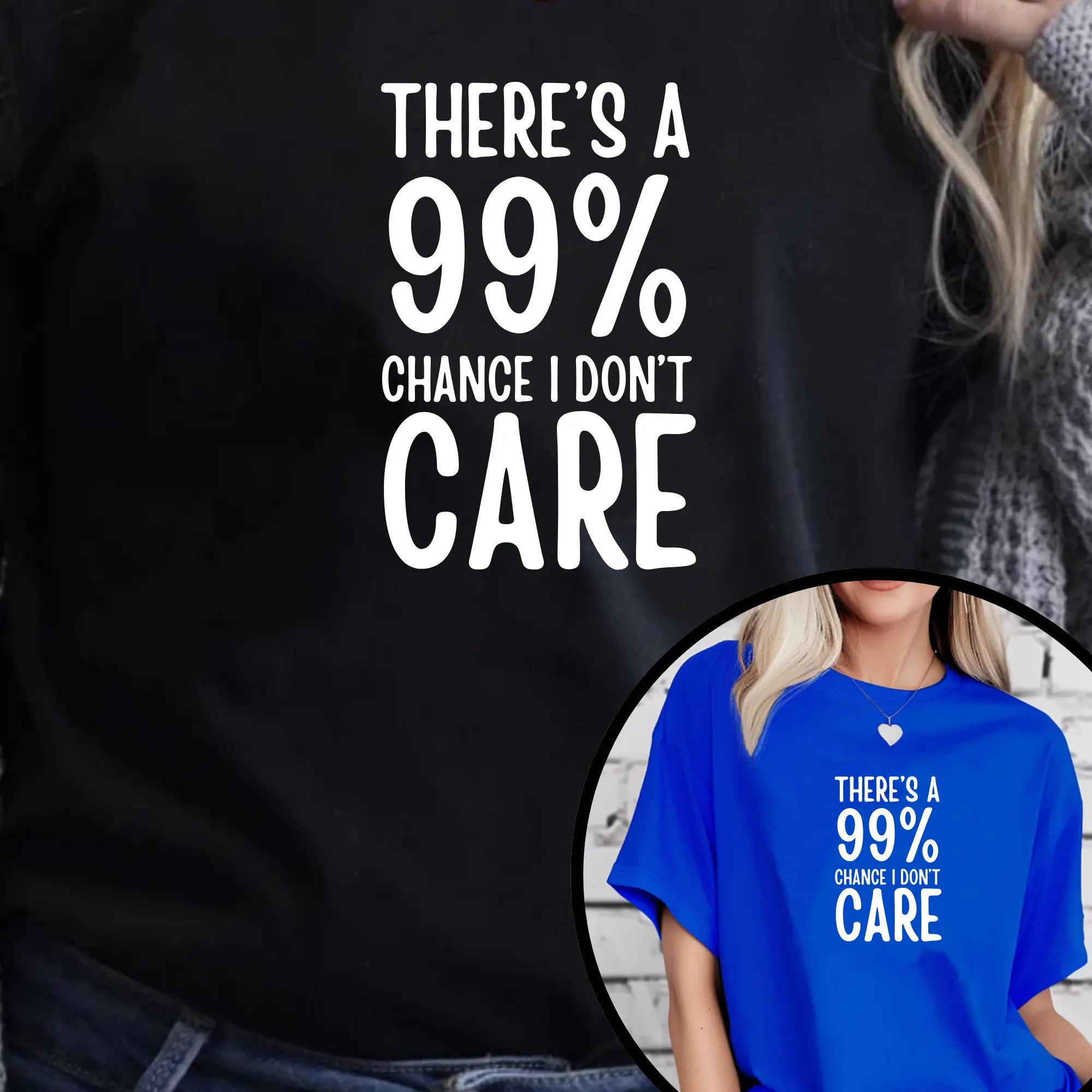 There's a 99% chance I don't care Unisex Tshirt - Teezers