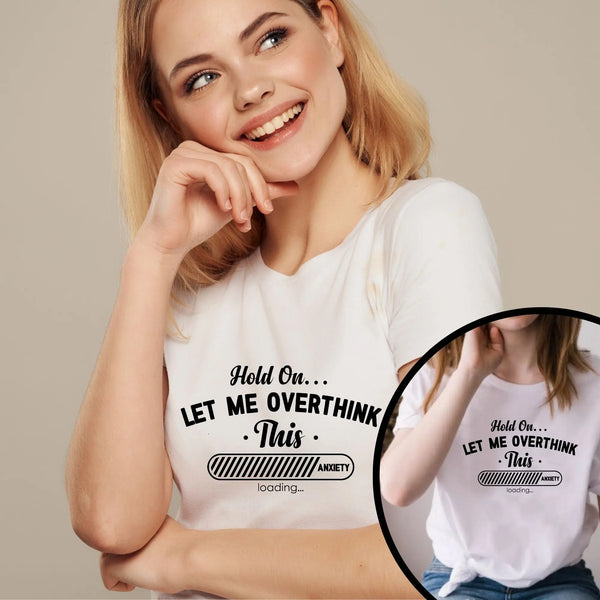 Hold On, Let Me Overthink This Unisex T-Shirt