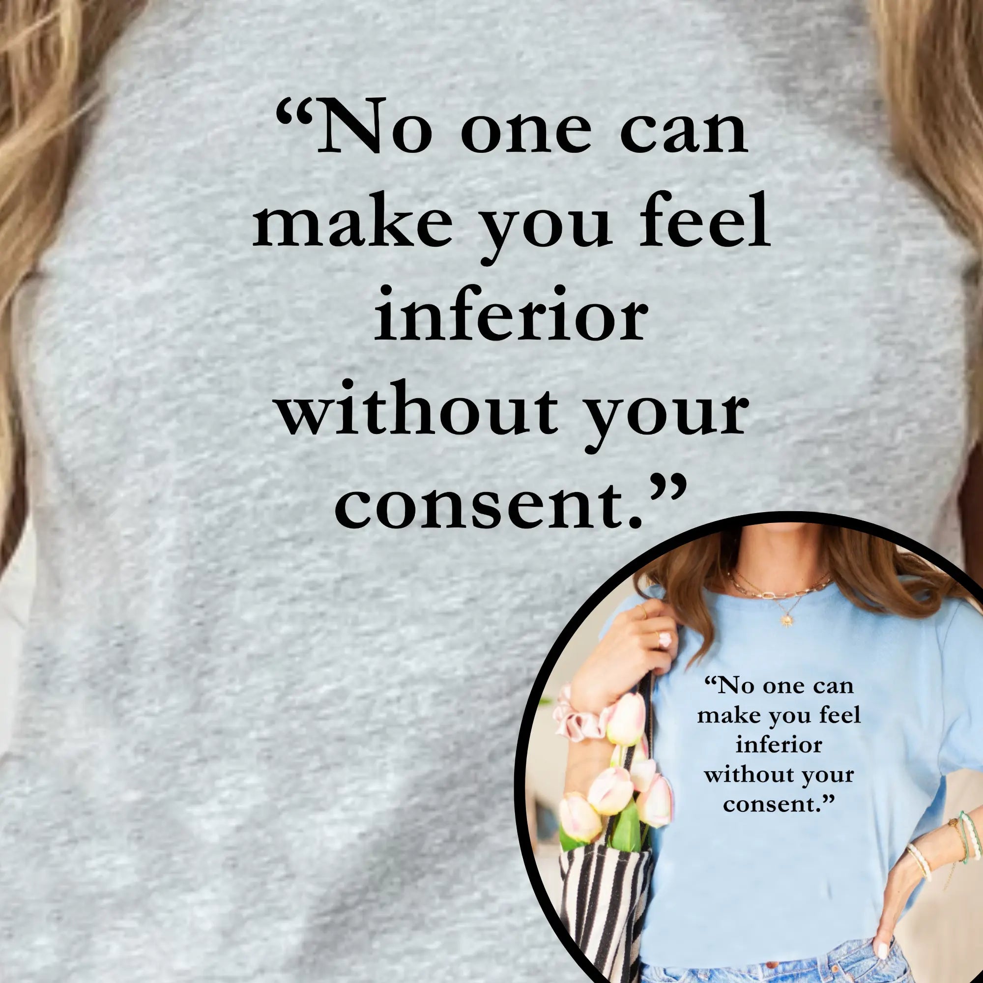 No One Can Make You Feel Inferior Without Your Consent – Women’s Empowerment T-Shirt - Teezers