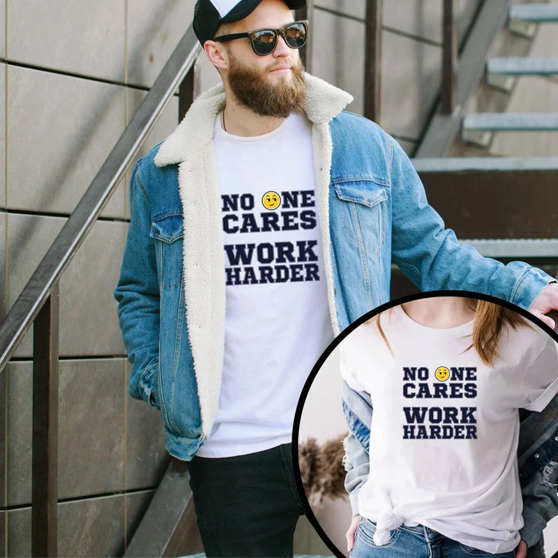 No One Cares Work Harder Unisex T-Shirt